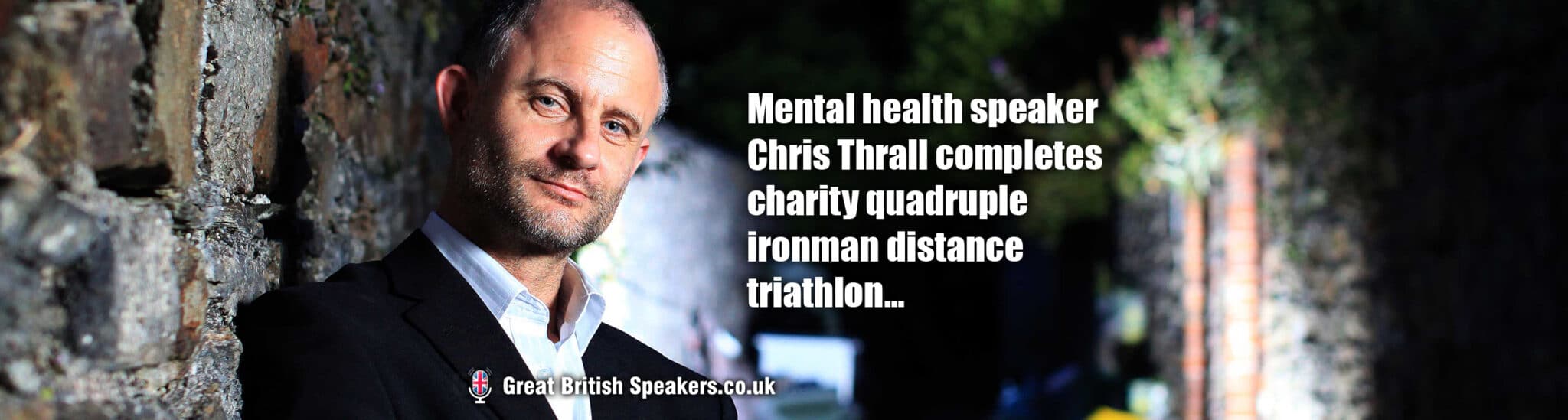 Mental health speaker Chris Thrall completes charity quadruple ironman distance triathlon book at agent Great British Speakers