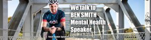 Hire Motivational Mental Health Speaker and Campaigner Ben Smith at Great British Speakers